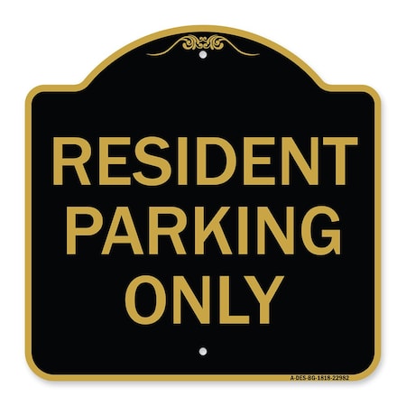 Signmission Designer Series Sign-Resident Parking Only, Black & Gold Aluminum Sign, 18" x 18", BG-1818-22982 A-DES-BG-1818-22982